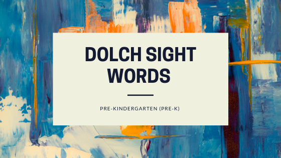 Sight Words: Pre-Kindergarten Pre-Kindergarten (Pre-K) Dolch Sight Words